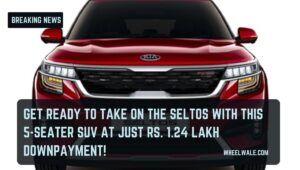 Read more about the article Get Ready to Take on the Seltos with this 5-Seater SUV at Just Rs. 1.24 Lakh Downpayment!