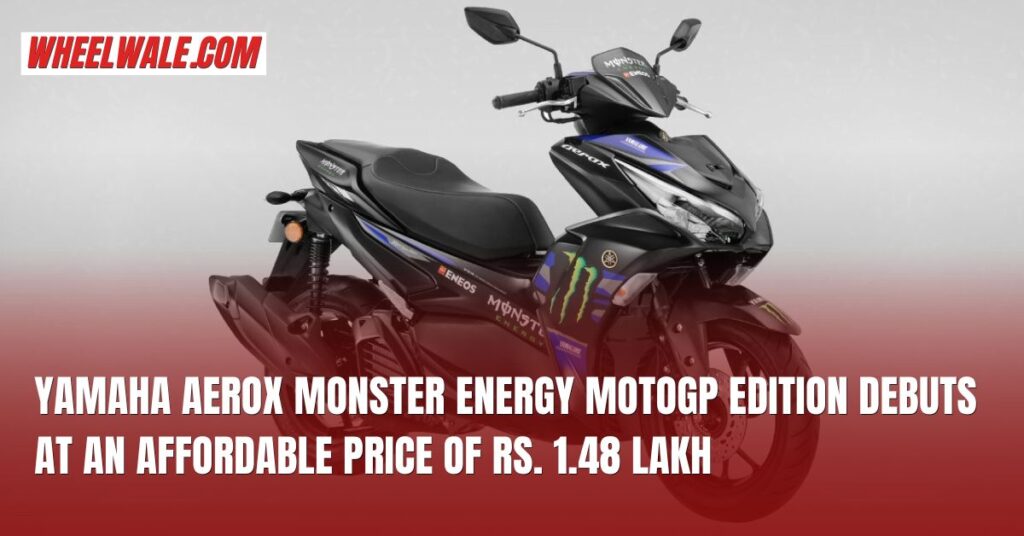 Yamaha Aerox Monster Energy MotoGP Edition Debuts at an Affordable Price of Rs. 1.48 Lakh